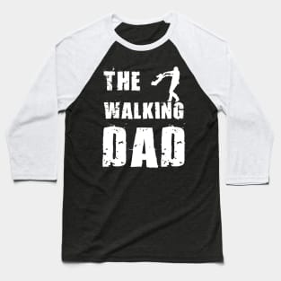 The walking dad Baseball T-Shirt